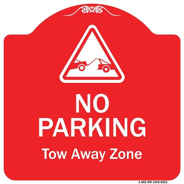Signmission No Parking Tow Away Zone W/ Graphic Heavy-Gauge Aluminum Architectural Sign, 18" x 18", RW-1818-9815 A-DES-RW-1818-9815 - main